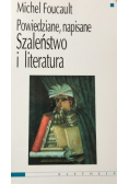 Powiedziane napisane Szaleństwo i literatura