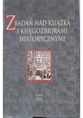 Z badań nad książką i księgozbiorami historycznymi Tom 6