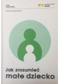 Jak zrozumieć małe dziecko