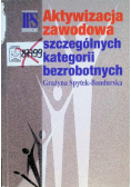 Aktywizacja zawodowa szczególnych kategorii bezrobotnych