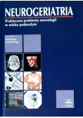 Neurogeriatria Praktyczne problemy neurologii w wieku podeszłym