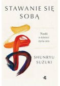 Stawanie się sobą nauki o ścieżce życia zen