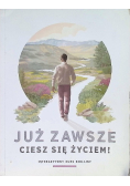 Już zawsze cieszę się życiem