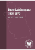 Dzieje Lubelszczyzny 1956-1970. Aspekty polityczne