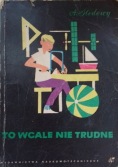 To wcale nie trudne