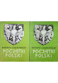 Początki Polski VI  Tom 1 i 2