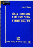 Oświata elementarna w królestwie polskim w latach 1864-1914