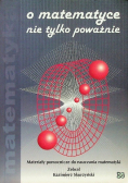 O matematyce nie tylko poważnie