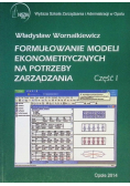 Formułowanie modeli ekonometrycznych na potrzeby zarządzania Część I