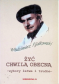Żyć chwilą obecną wybory łatwe i trudne