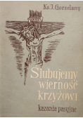 Ślubujemy wierność krzyżowi. Kazania pasyjne