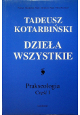 Kotarbiński dzieła wszystkie prakseologia Część I