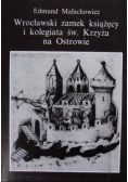 Wrocławski zamek książęcy i kolegiata Św. Krzyża na Ostrowie