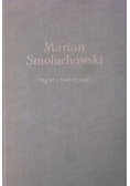 Marian Smoluchowski Życie i twórczość