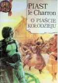 Piast le Charron O Piaście Kołodzieju