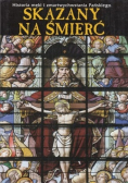 Skazany na śmierć Historia męki i zmartwychwstania Pańskiego