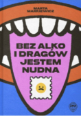 Bez alko i dragów jestem nudna