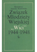Związek Młodzieży Wiejskiej "Wici" 1944 - 1948.