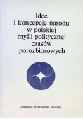 Idee i koncepcje narodu w polskiej myśli politycznej czasów porozbiorowych