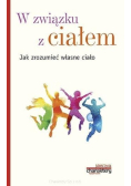 W związku z ciałem Jak zrozumieć własne ciało
