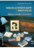 Mikołaj Bierdiajew- Medytacje. Ideowe źródła i konteksty