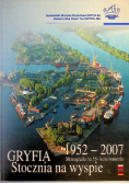 Gryfia Stocznia na wyspie 1952 - 2007