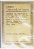 Jedyne praktyczne przepisy konfitur różnych marynat wędlin wódek likierów win owocowych miodów oraz ciast
