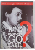 Kto naprawdę go zabił