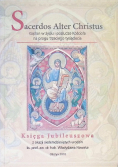 Sacerdos Alter Christus Kapłan w życiu i posłudze Kościoła na progu trzeciego tysiąclecia