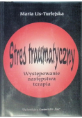 Stres traumatyczny Występowanie następstwa terapia