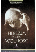 Herezja znaczy wolność