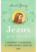 Jezus jest blisko.  Czerpać nadzieję z obecności Jezusa