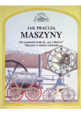 Świat wczoraj i dziś Jak pracują maszyny