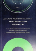 Aktualne Problemy Badawcze Tom 1 Nauki Biomedyczne i Techniczne