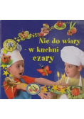 Nie do wiary, w kuchni czary!
