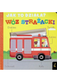 Jak to działa? Wóz strażacki
