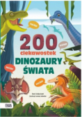Dinozaury świata 200 ciekawostek
