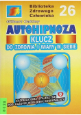 Autohipnoza klucz do zdrowia i wiary w siebie