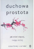 Duchowa prostota Jak mieć więcej mając mniej