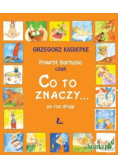 Powrót Bartusia czyli co to znaczy po raz drugi