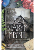 Dom przy starym młynie