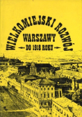 Wielkomiejski rozwój Warszawy do 1918 roku
