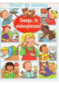 Obrazki dla maluchów Uwaga to niebezpieczne