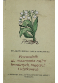 Przewodnik do oznaczania roślin leczniczych trujących i użytkowych