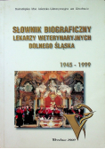 Słownik biograficzny lekarzy weterynaryjnych Dolnego Śląska