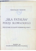 Siła fatalna poezji Słowackiego 1921 r.