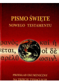 Pismo Święte Nowego Testamentu Przekład ekumeniczny na trzecie tysiąclecie
