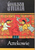 Mitologie świata Aztekowie