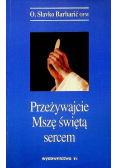 Przeżywajcie Mszę świętą sercem