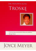 Jak przezwyciężyć troskę